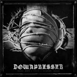 Downpresser : Don’t Need A Reason